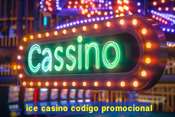 ice casino codigo promocional